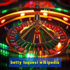 betty luquesi wikipedia